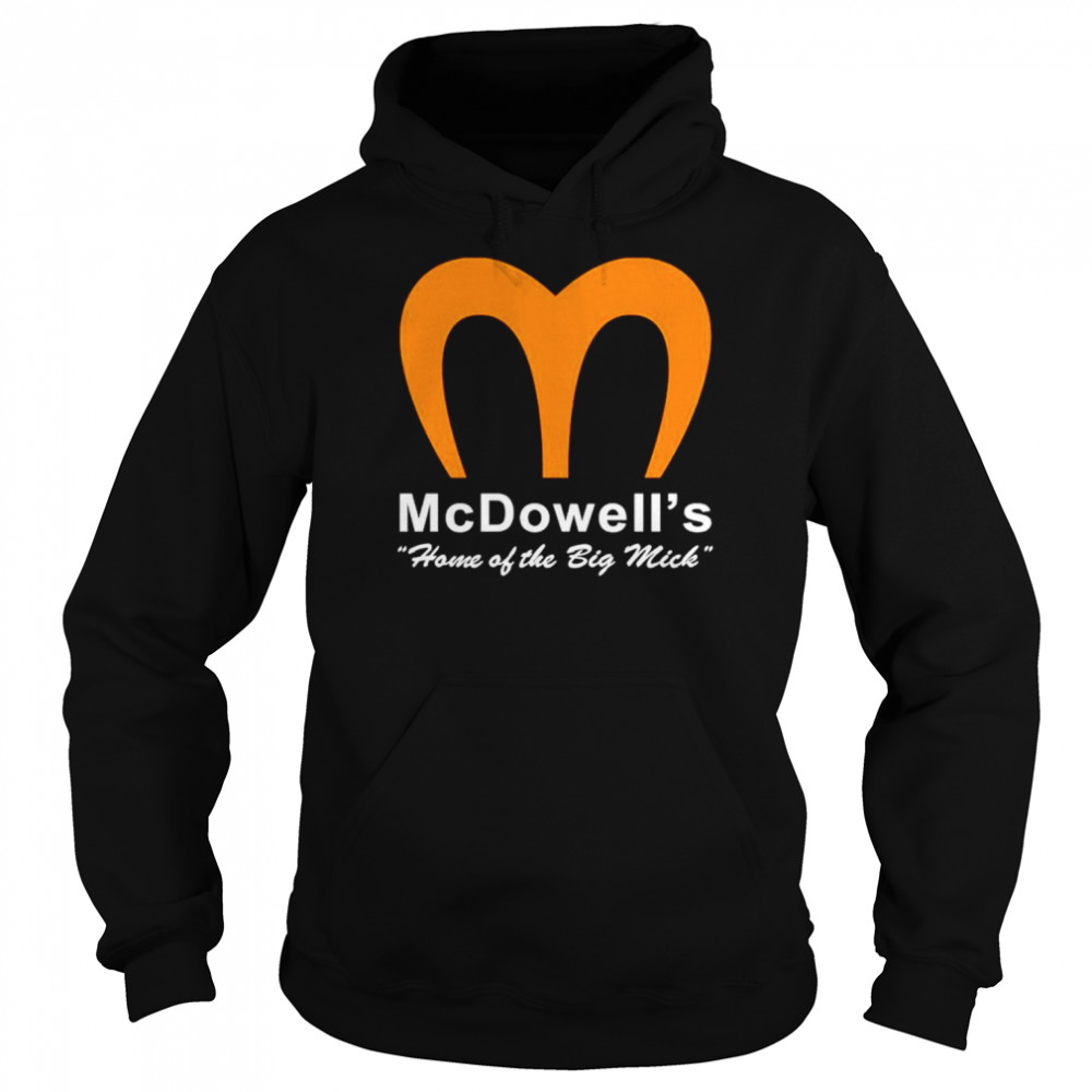 McDowell’s Home Of The Big Mick shirt Unisex Hoodie