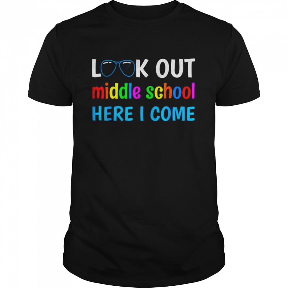 Middle school look out middle school here I come shirt