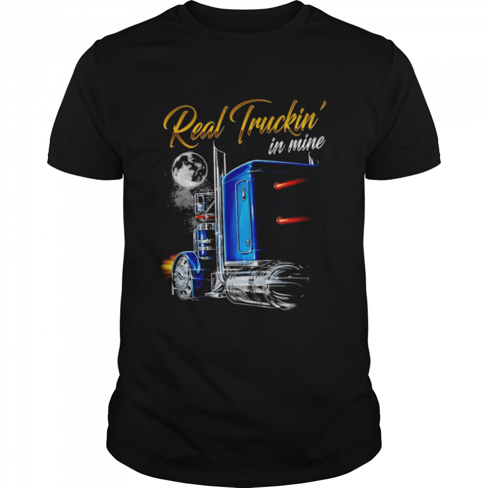 Real Truckin’ In Mine T-Shirt
