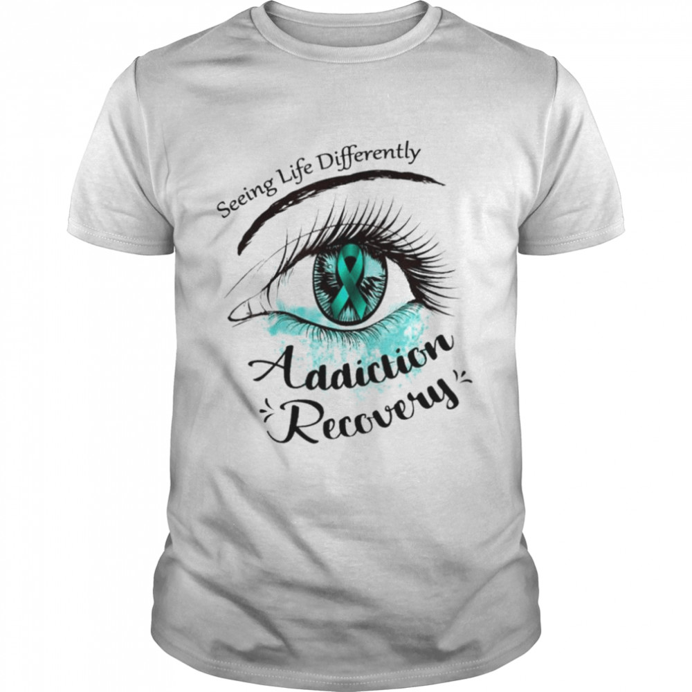 Seeing life differently addiction recovery shirt