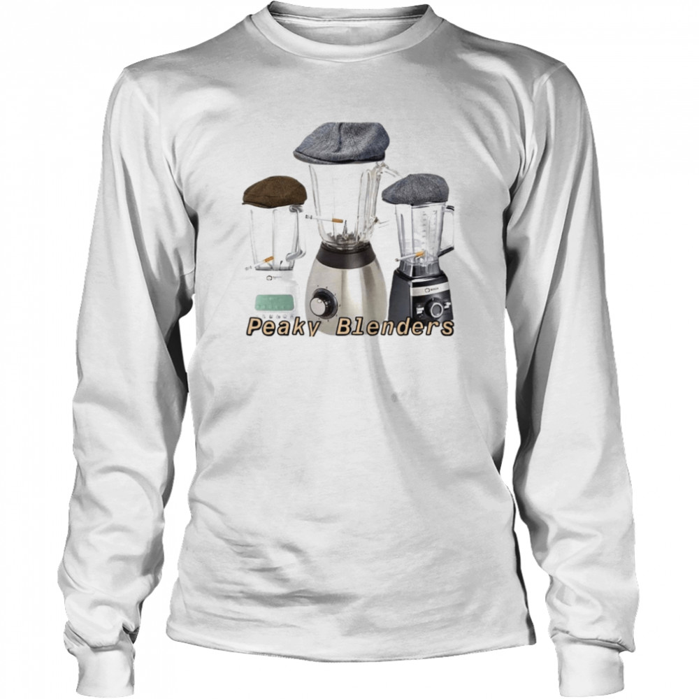 Blenders Meme Peaky Blinders shirt Long Sleeved T-shirt