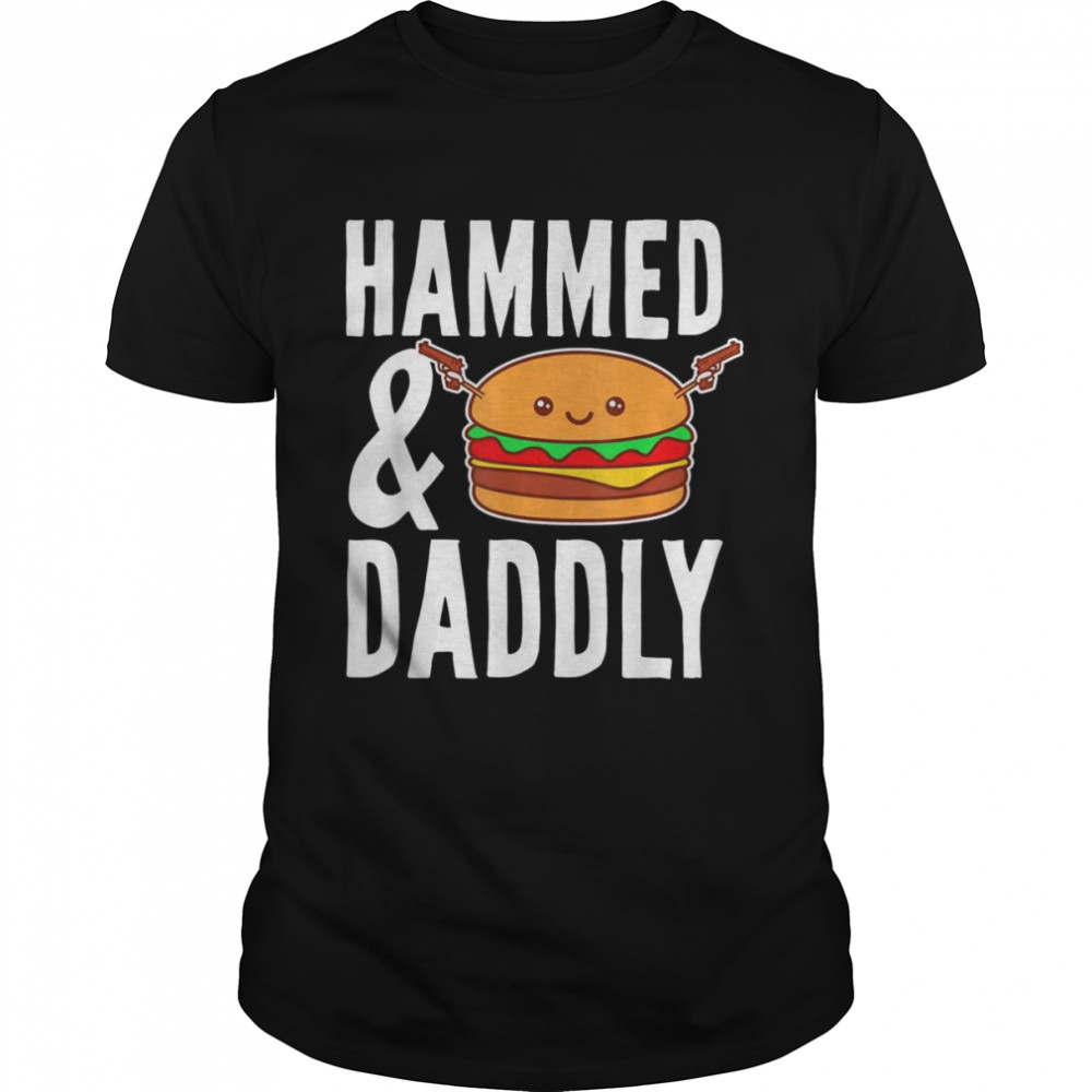 Father’s Day Hammed And Daddly Burger Lovers Daddy Dad Shirt