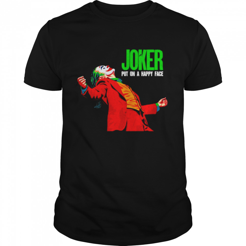 Joker put on happy face shirt