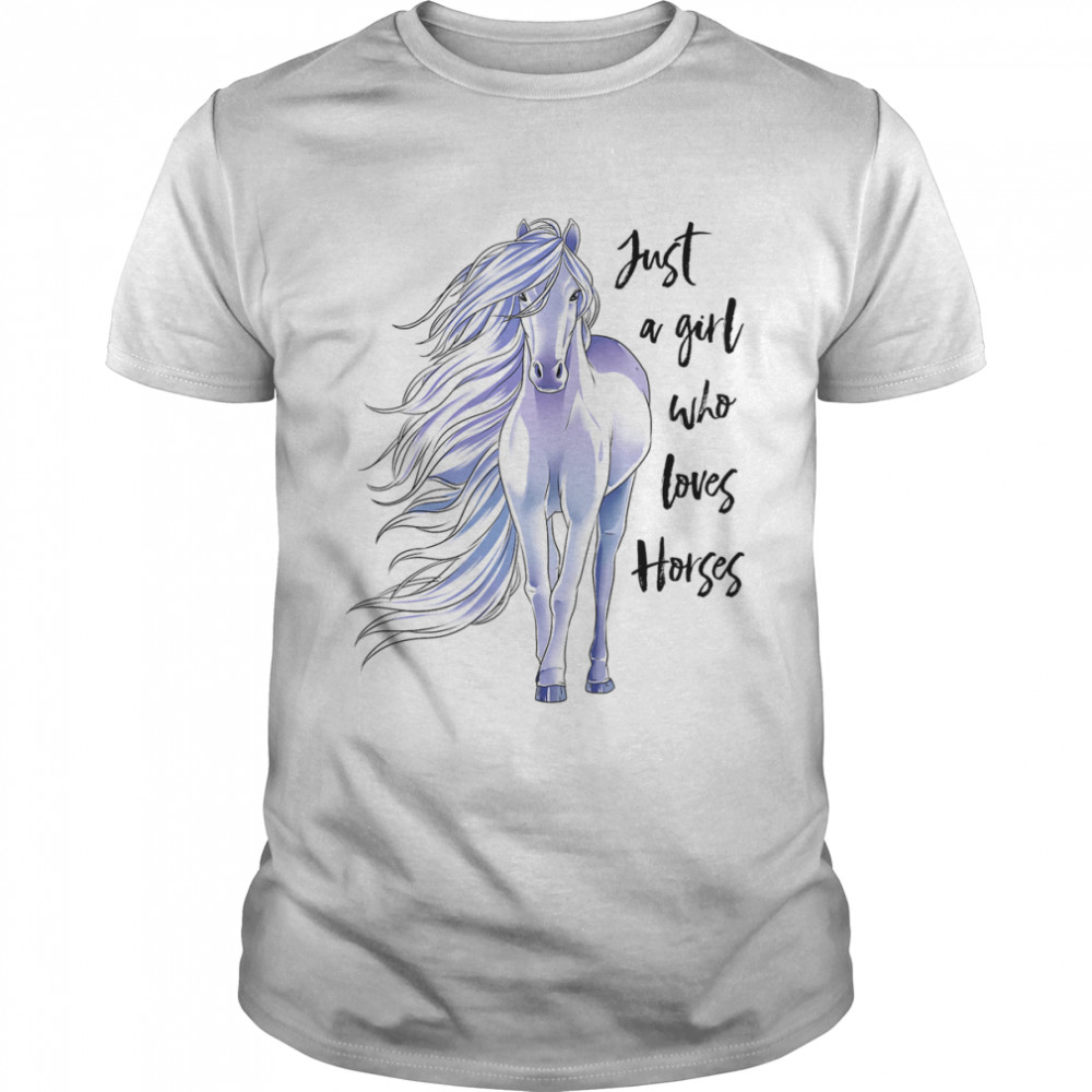 Just A Girl Who Loves Horses Shirt