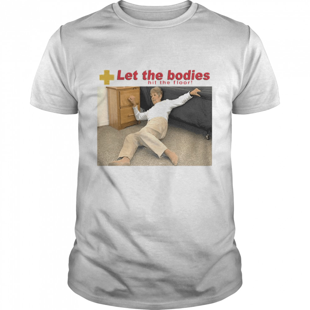 Let The Bodies Hit The Floor Shirt