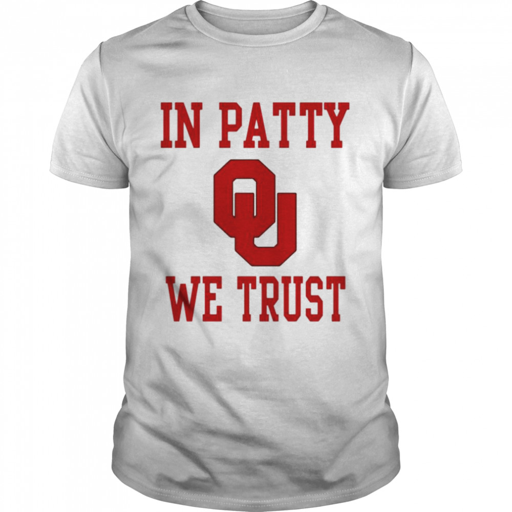 Oklahoma Sooners in patty we trust unisex T-shirt