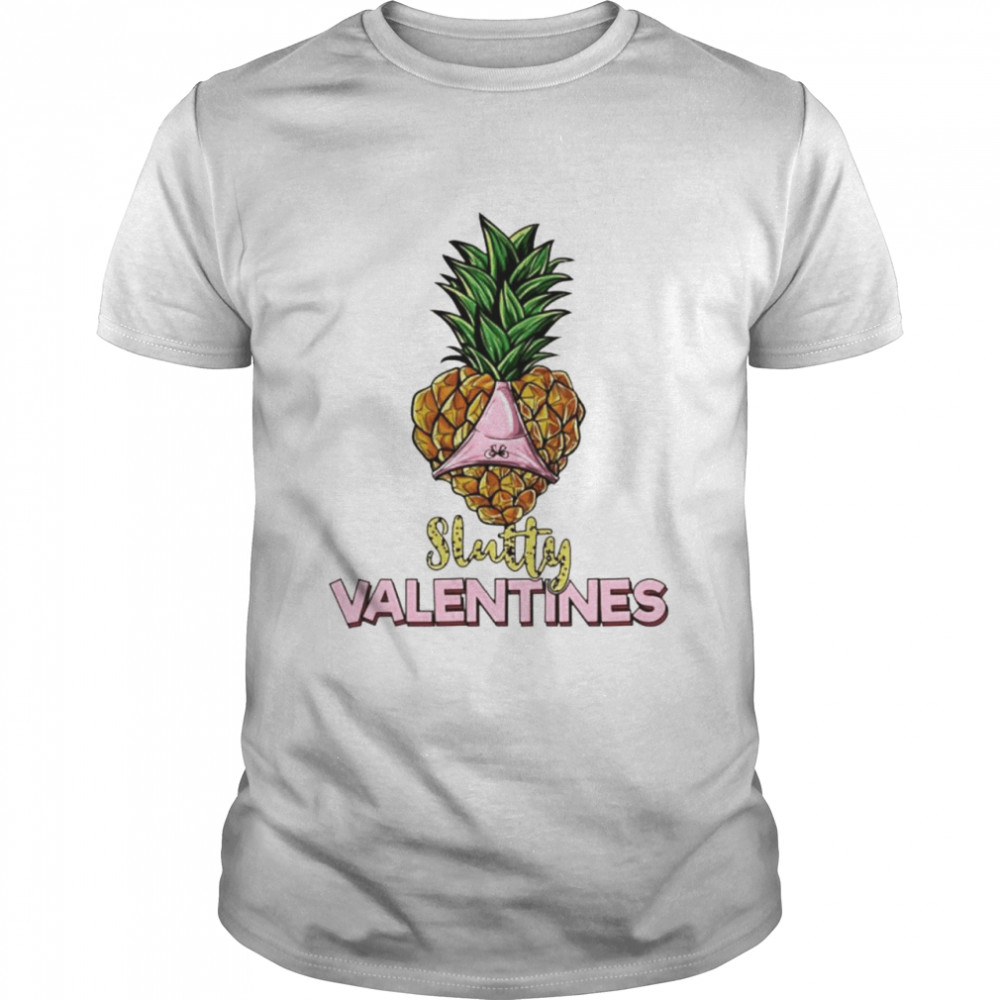 Pineapple Heart Slutty Valentines Slut Shirt