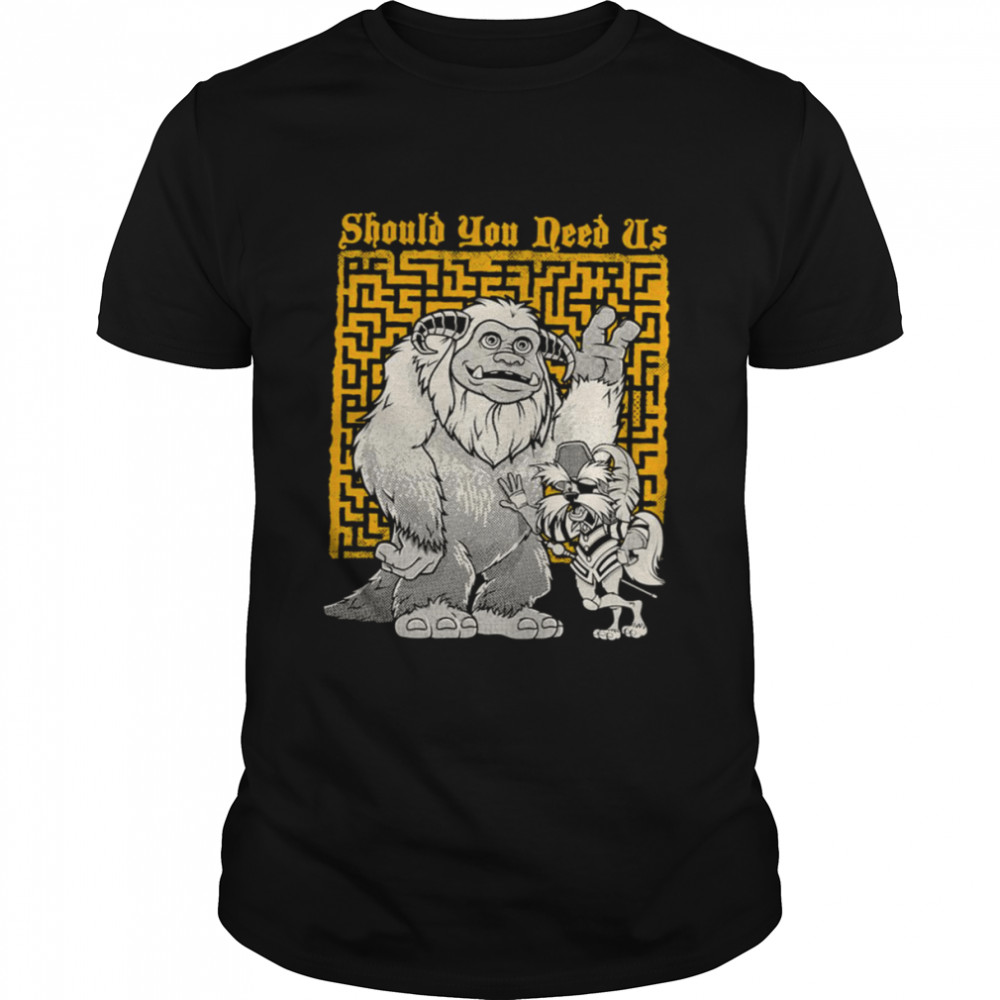 Should You Need Us Labyrinth shirt