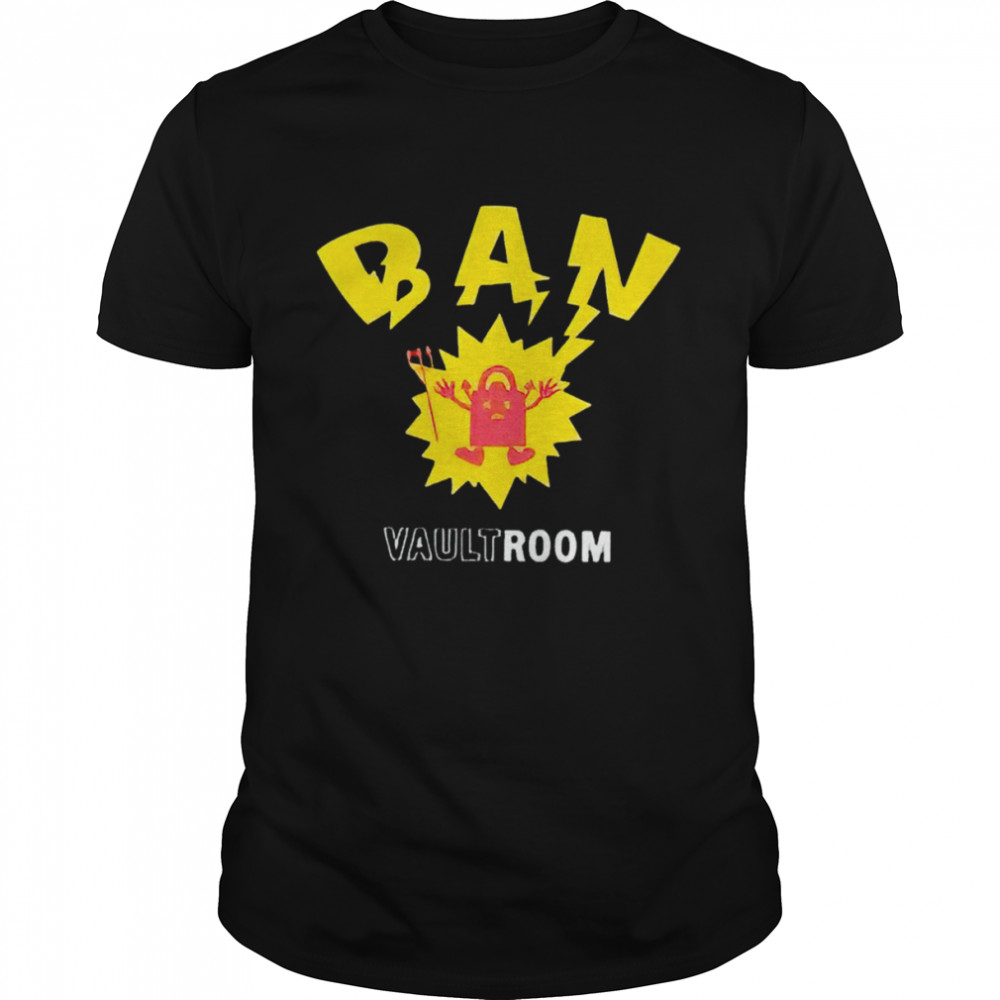 Vault Room Ban shirt