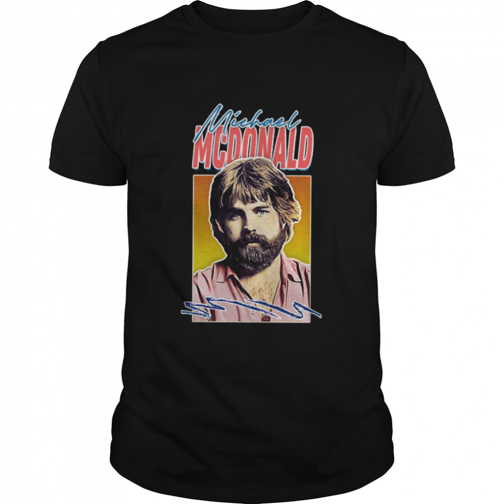 Vintage Design Of Michael Mcdonald shirt