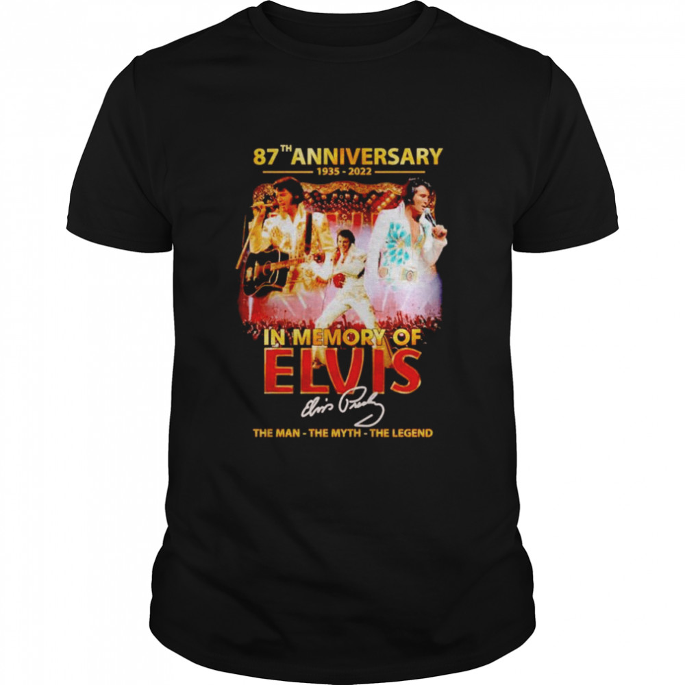 87th anniversary 1935-2022 in memory of Elvis signature shirt