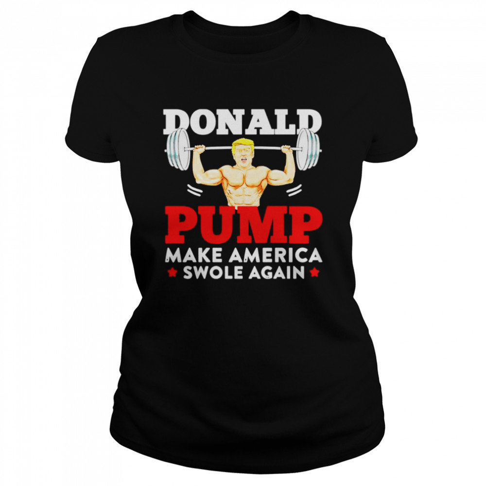 Donald Pump Make America Swole Again shirt Classic Women's T-shirt