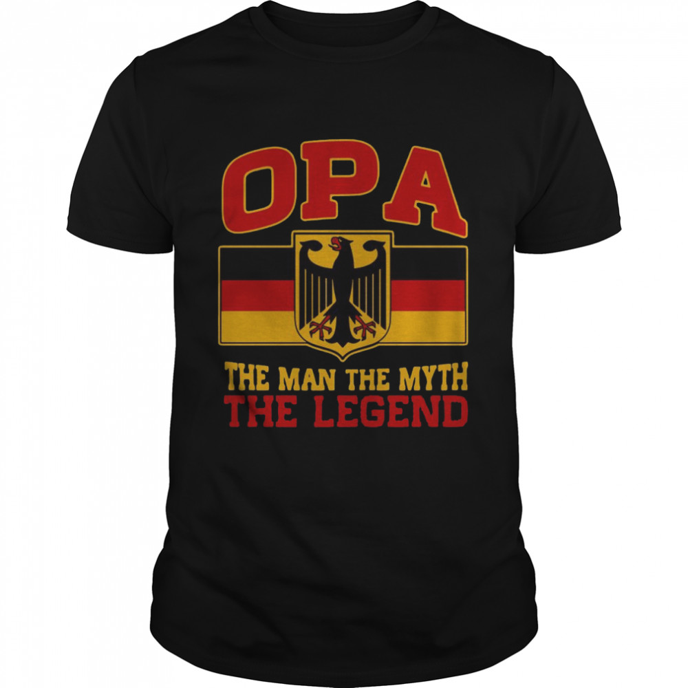 German opa the man the myth the legend shirt