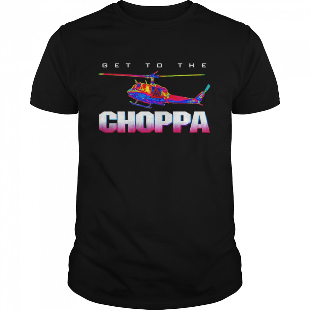 Get to the Choppa Unisex T-shirt