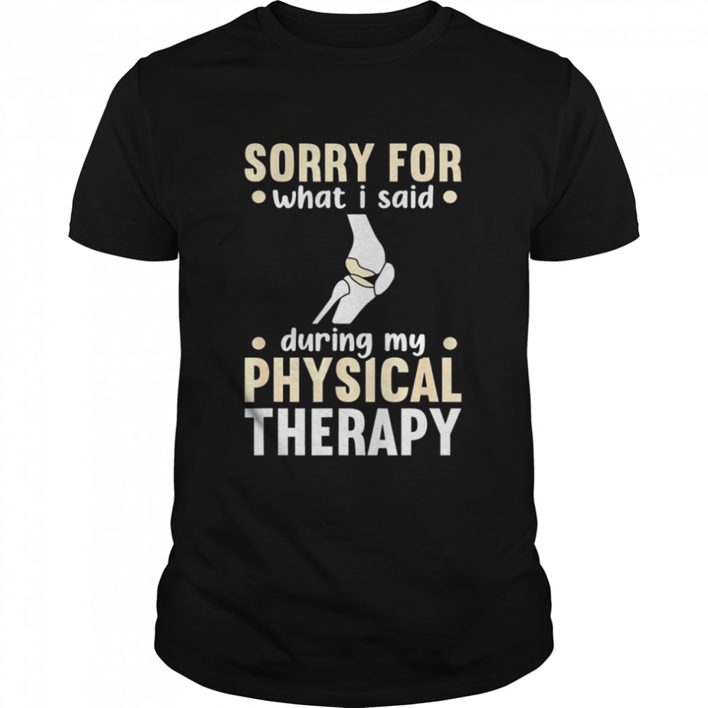 Knee Replacement ACL Surgery Recovery Physical Therapy Shirt