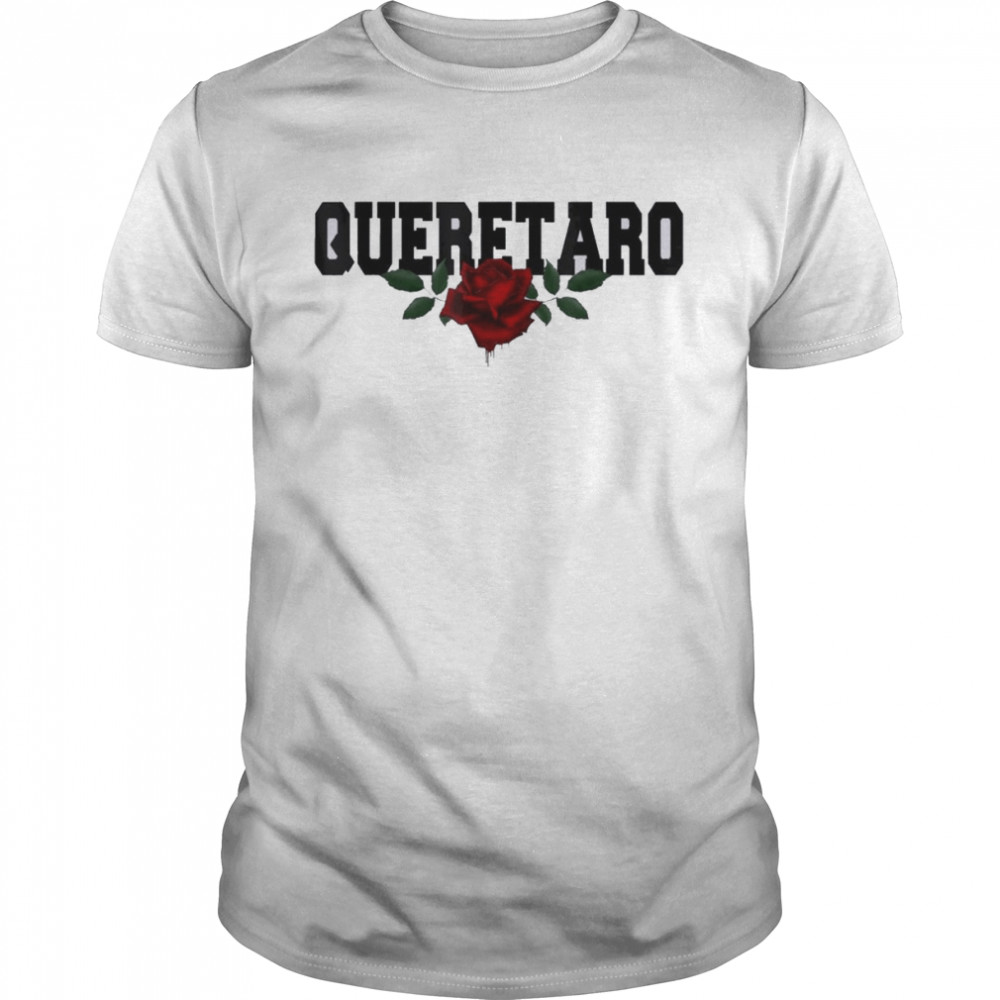 Querétaro Mexico Bleeding Rose Shirt