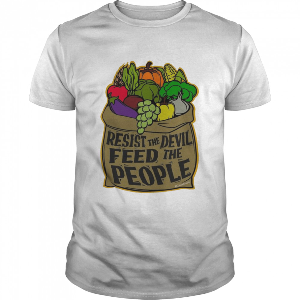 Resist The Devil! Feed The People! Full Color T-Shirt