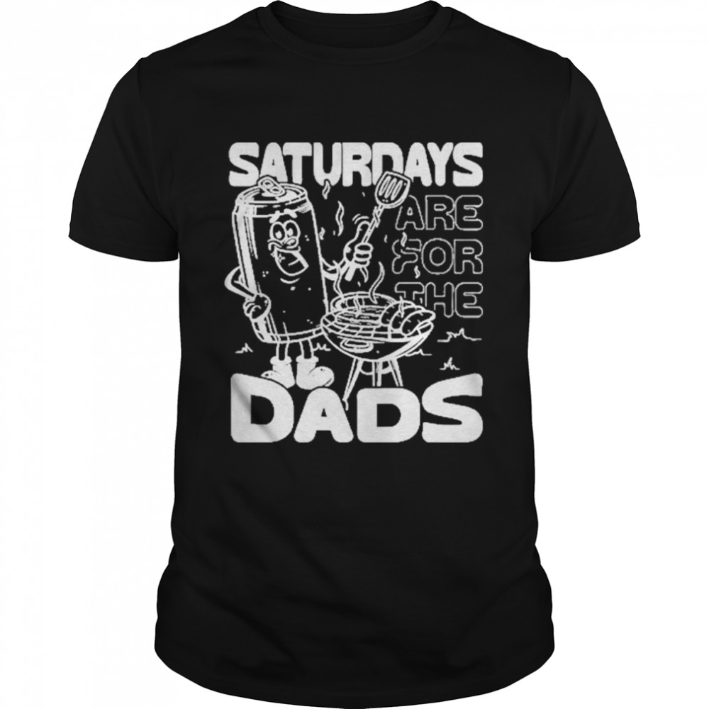 Saturdays Are For The Dads Shirt