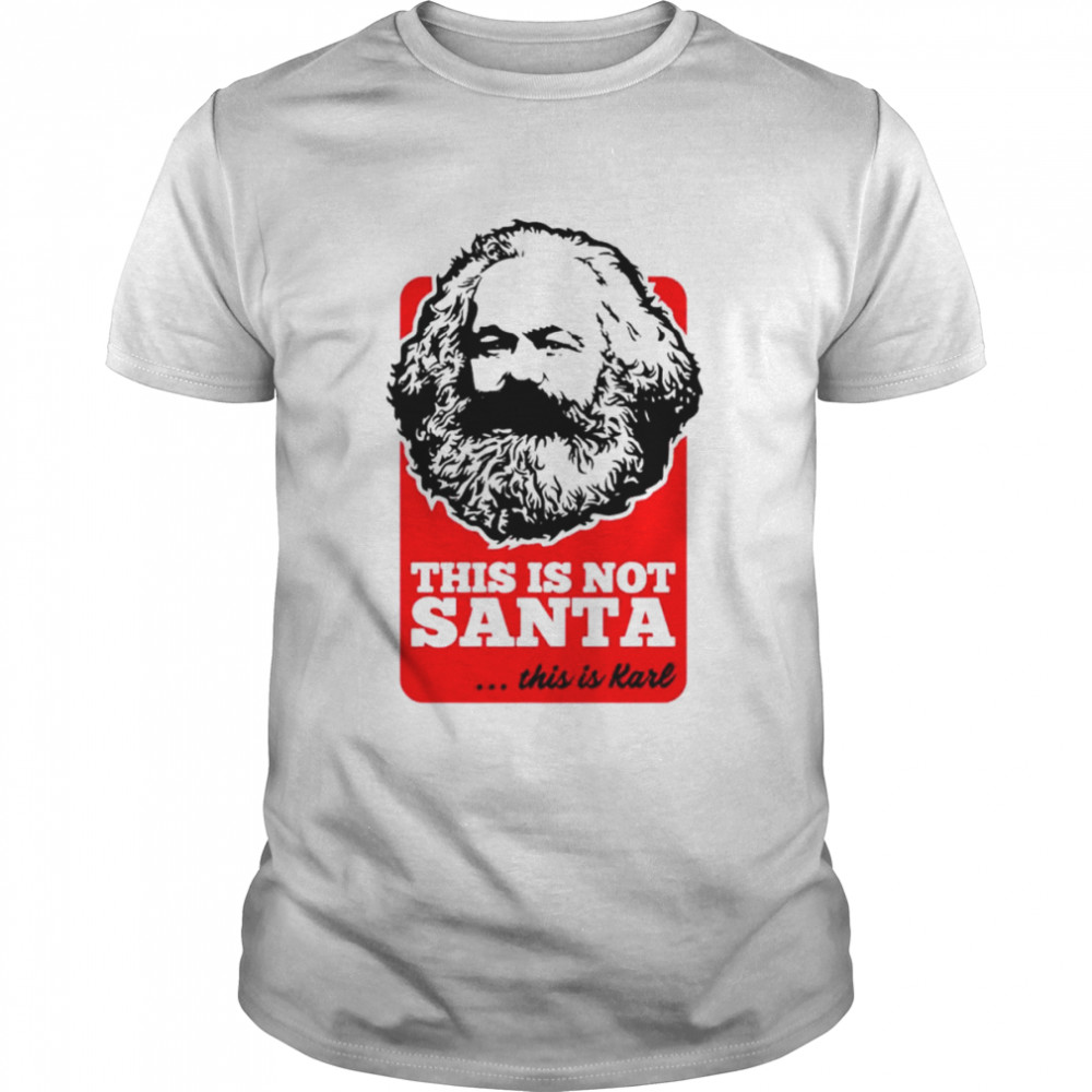 This Is Not Santa This Is Karl shirt