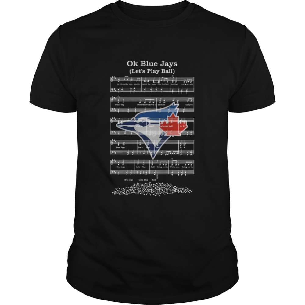 Toronto Blue Jays Ok Blue Jays Song Lyrics Shirt