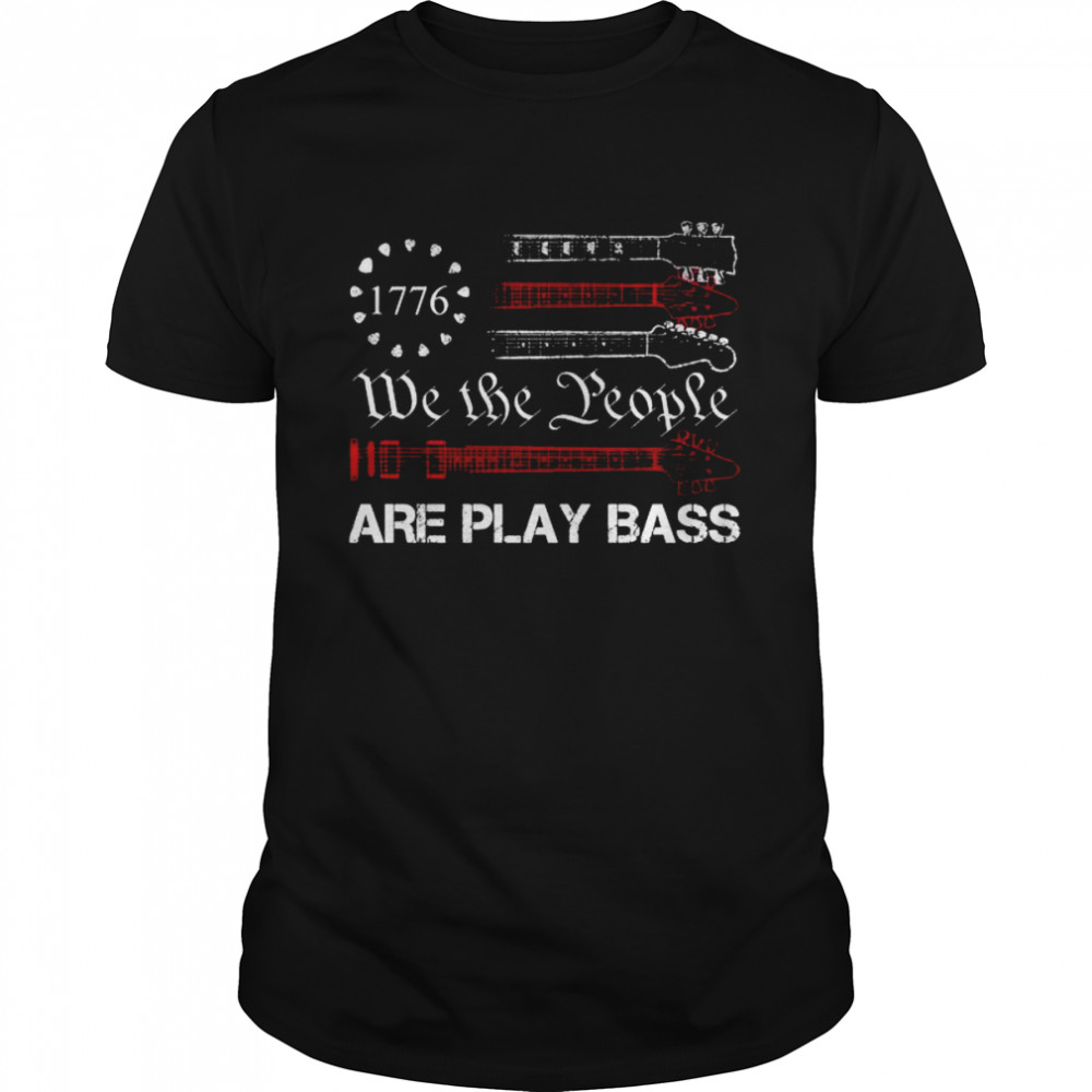 Guitar American flag we the people are play bass shirt