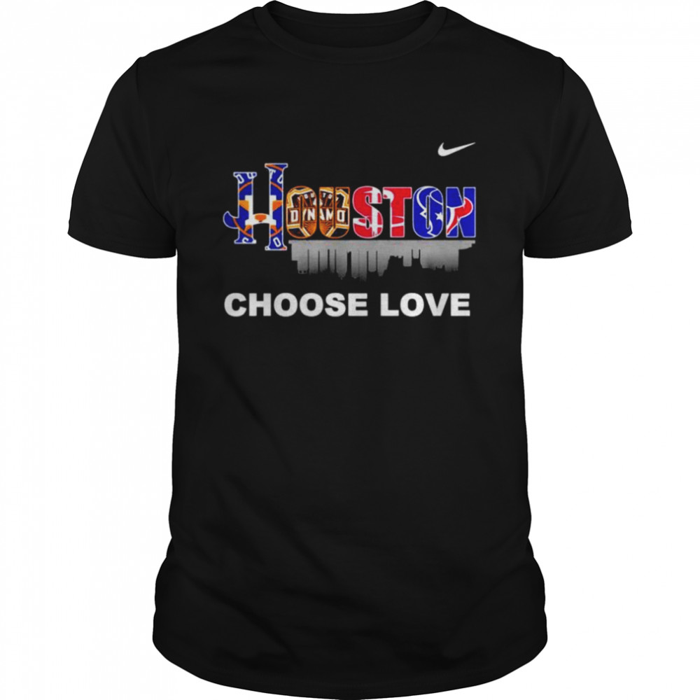 Houston teams sport choose love shirt