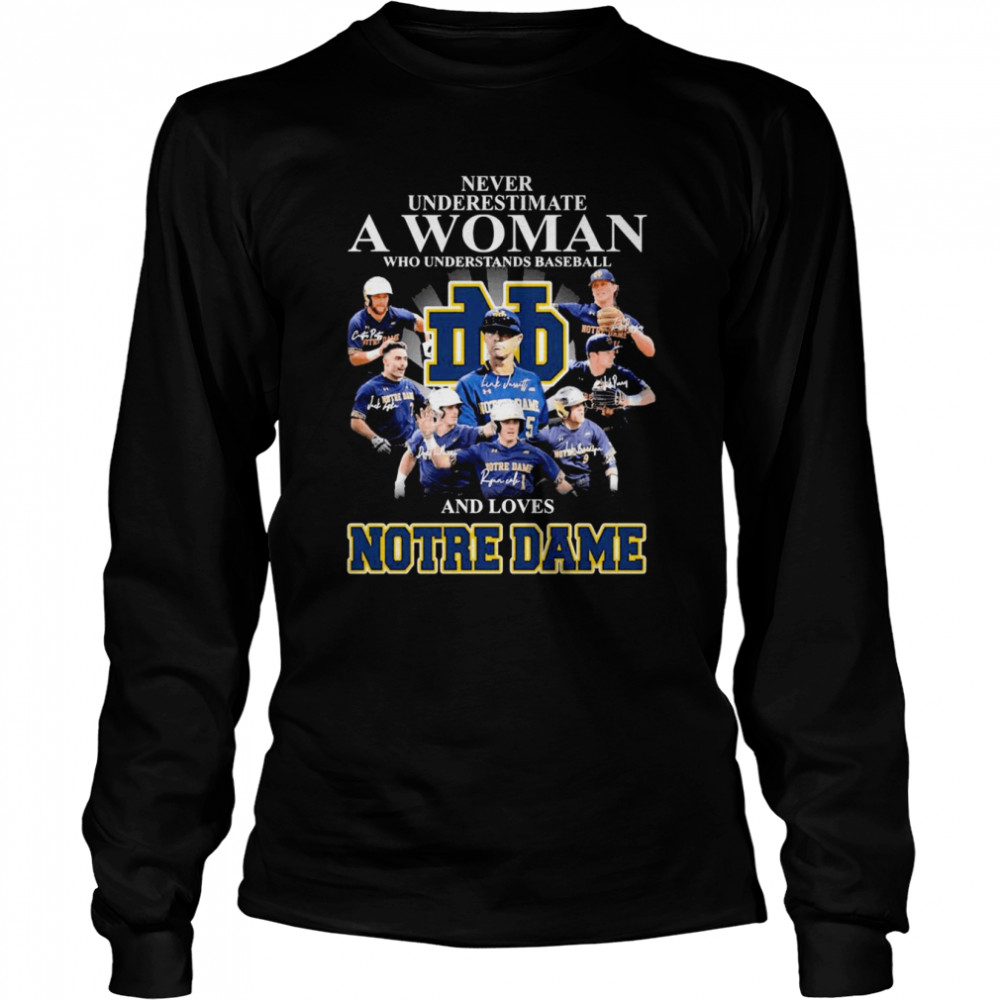 Never Underestimate A Woman Who Understands Baseball And Loves Notre Dame Signatures  Long Sleeved T-shirt