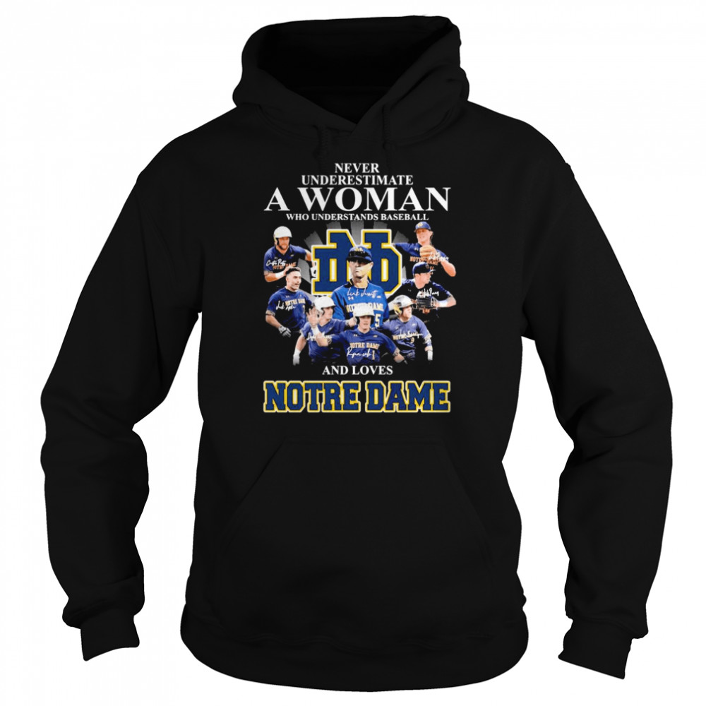 Never Underestimate A Woman Who Understands Baseball And Loves Notre Dame Signatures  Unisex Hoodie