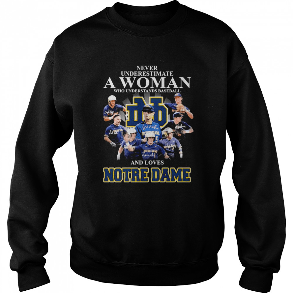 Never Underestimate A Woman Who Understands Baseball And Loves Notre Dame Signatures  Unisex Sweatshirt