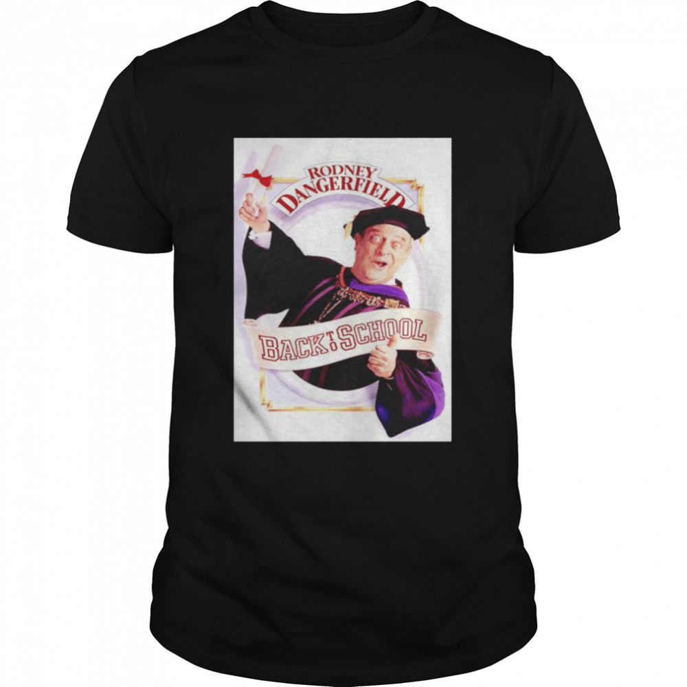 Rodney Dangerfield Back To School shirt