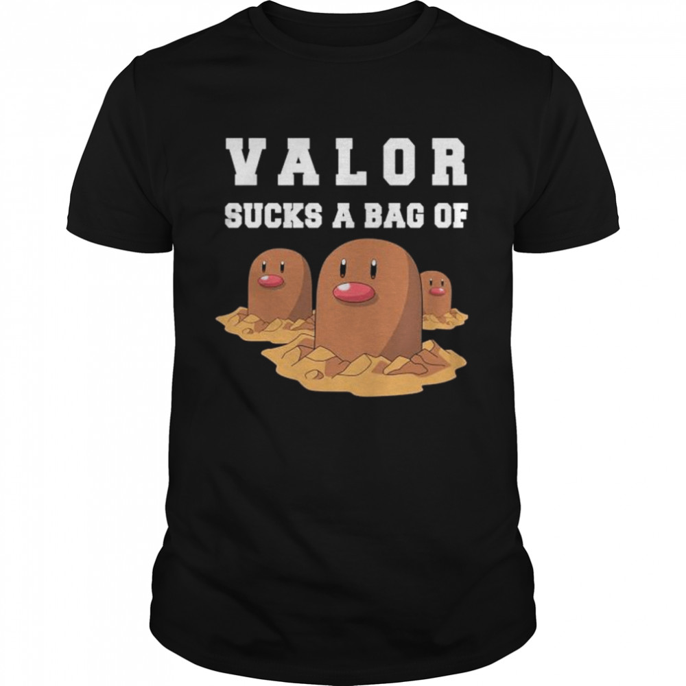 Valor sucks a bag of shirt