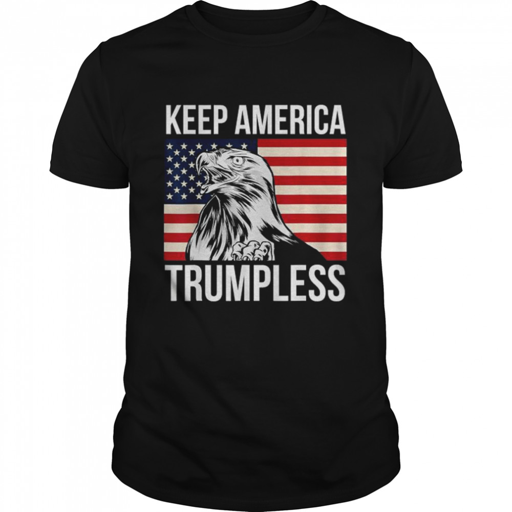 Keep america Trumpless anti Trump usa eagle flag patriotic shirt