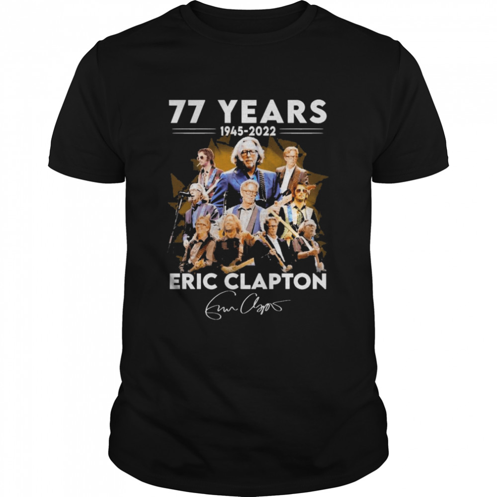 77 Years 1945-2022 Eric Clapton Signatures Shirt