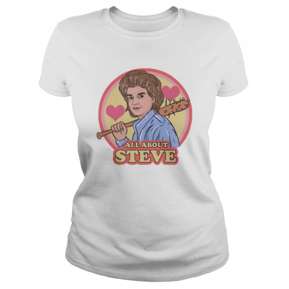 All About Steve Harrington Stranger Things shirt Classic Women's T-shirt