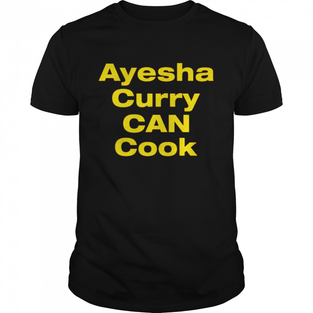 Ayesha curry can cook shirt