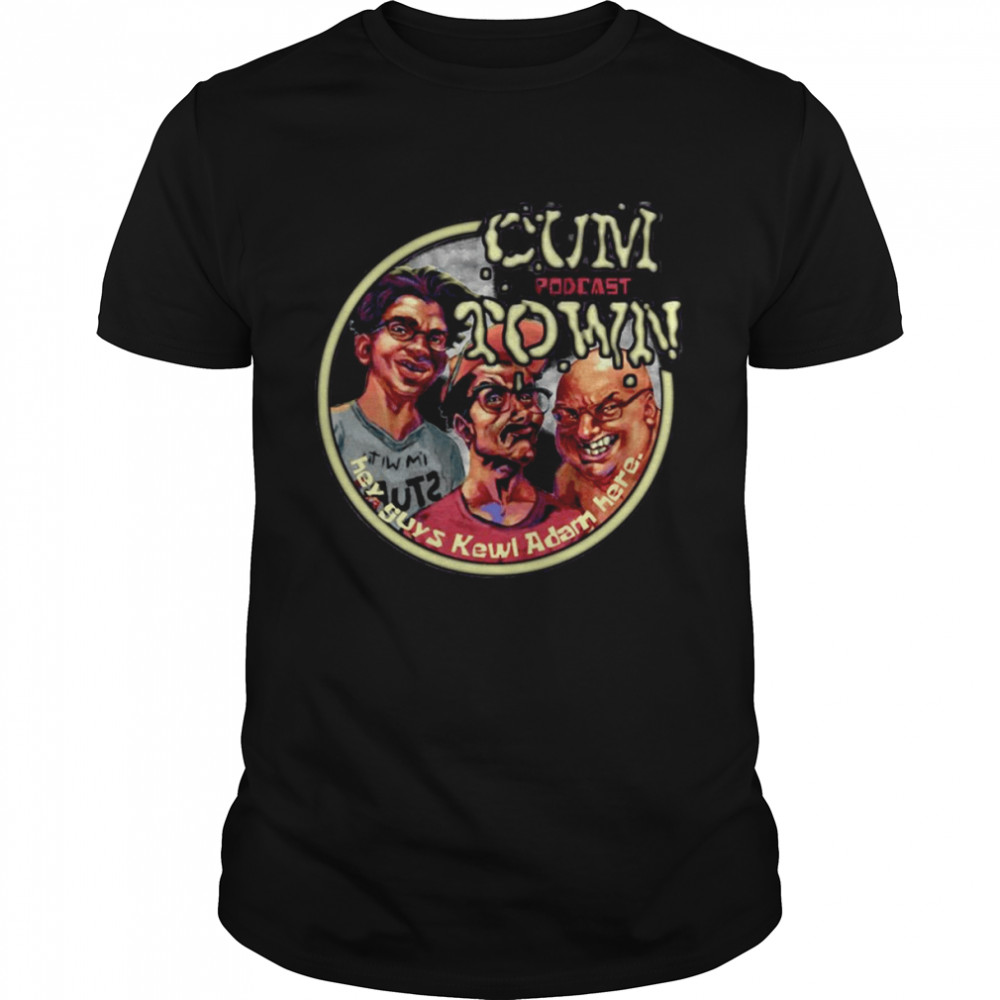 Cumtown Podcast shirt