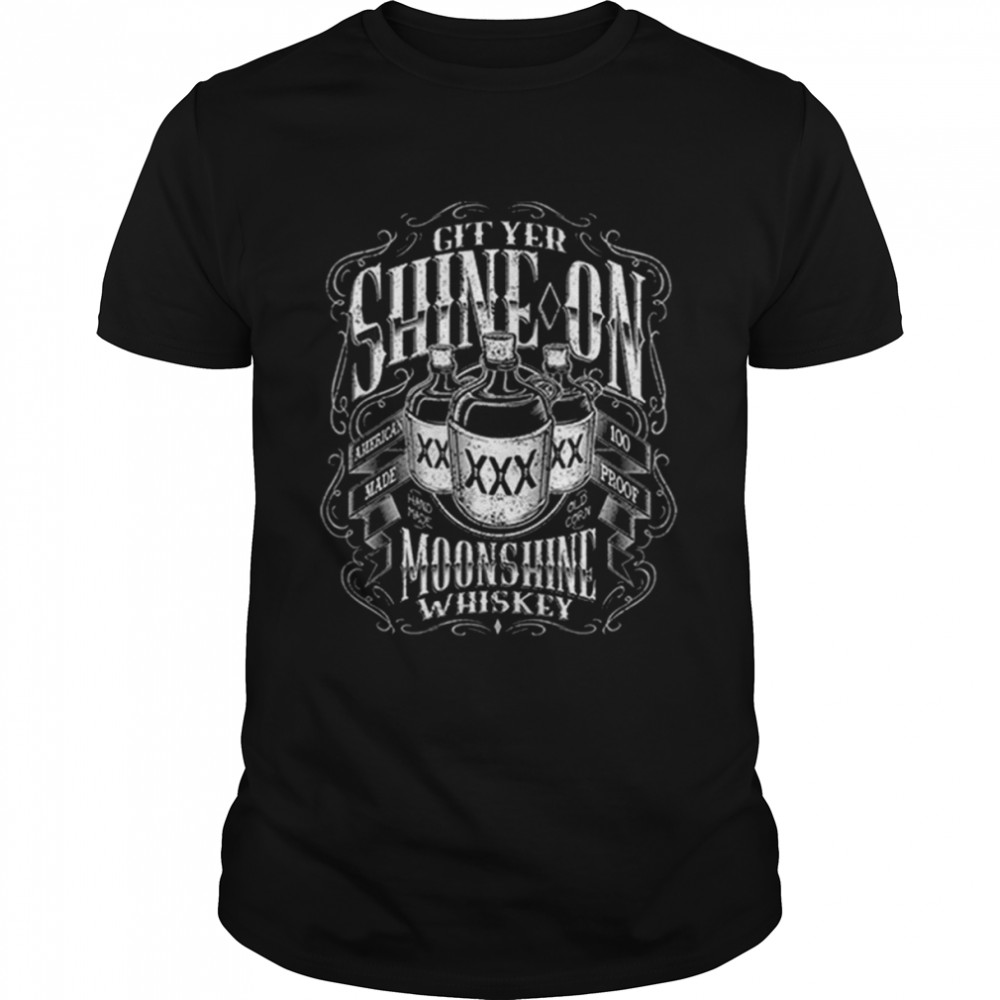 Git Yer Shine On Moonshine Whiskey American Made 100 Proof Mason Jars shirt