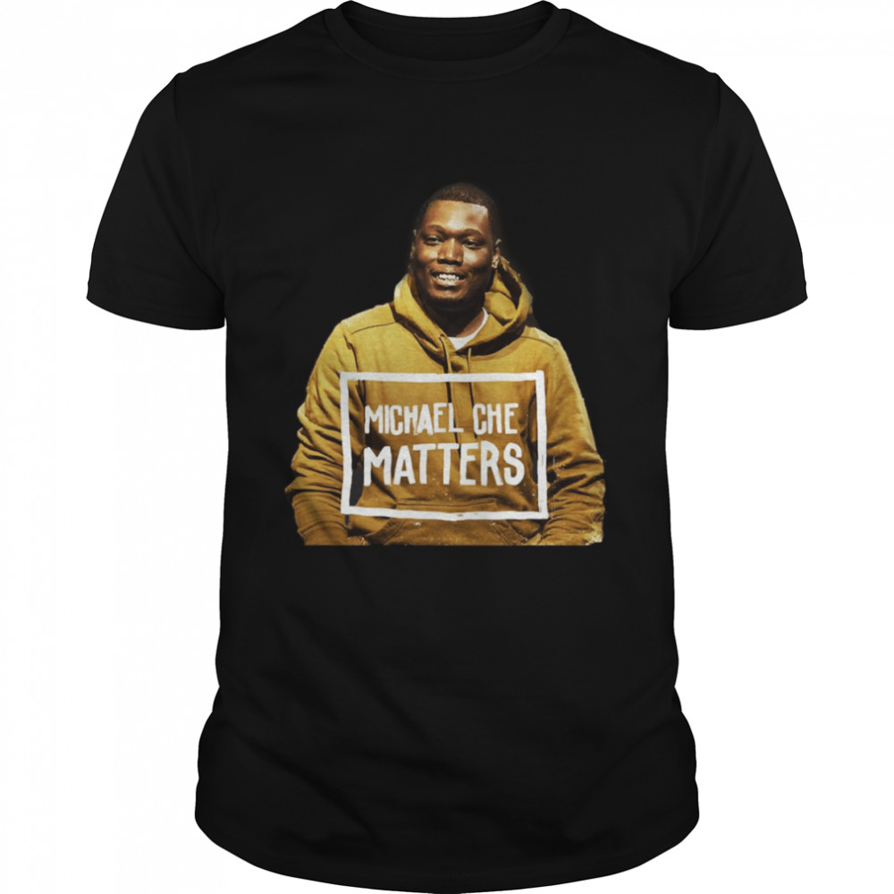 Michael Che Matters shirt