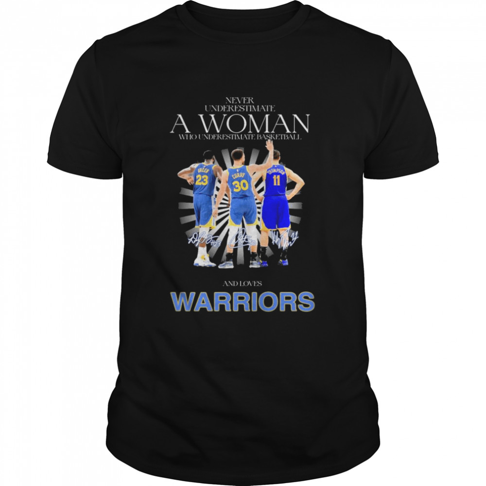 Never Underestimate A Woman And Loves Warriors NBA Finals Champions 2022 Signatures Shirt