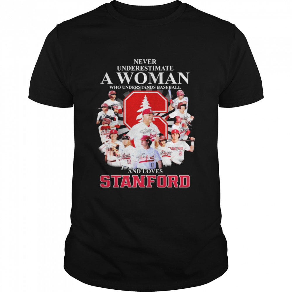 Never Underestimate A Woman Who Understands Baseball And Loves Stanford Cardinals Signatures Shirt