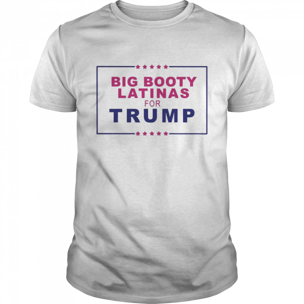 The Latinas For Trump Shirt