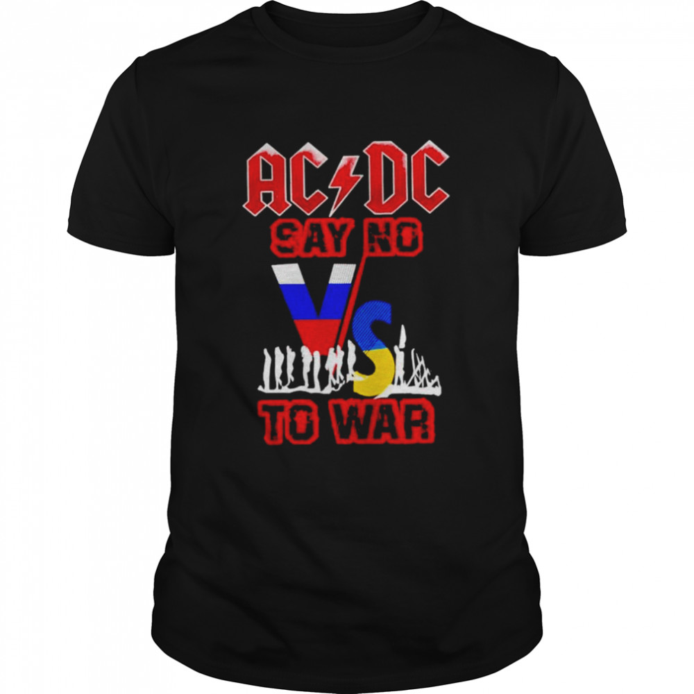 AC DC say no vs to war shirt