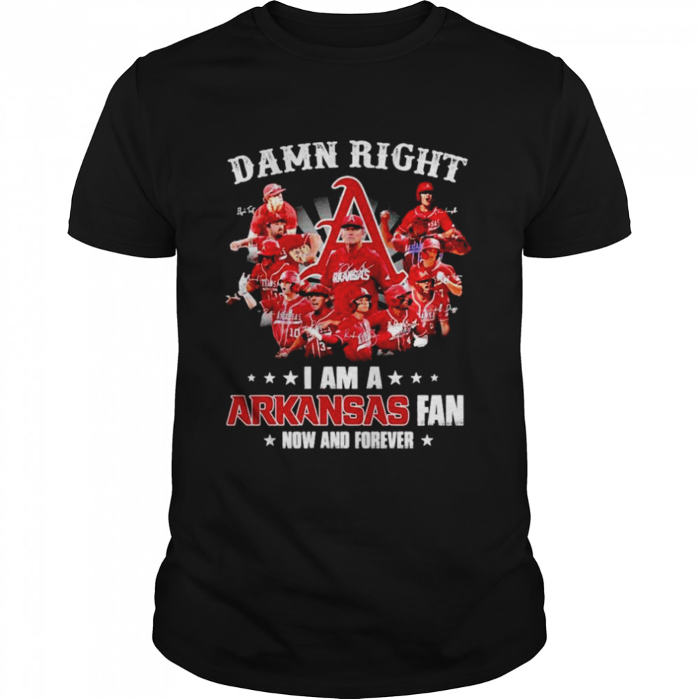 Arkansas Razorbacks Damn right I am a Arkansas fan now and forever signatures shirt