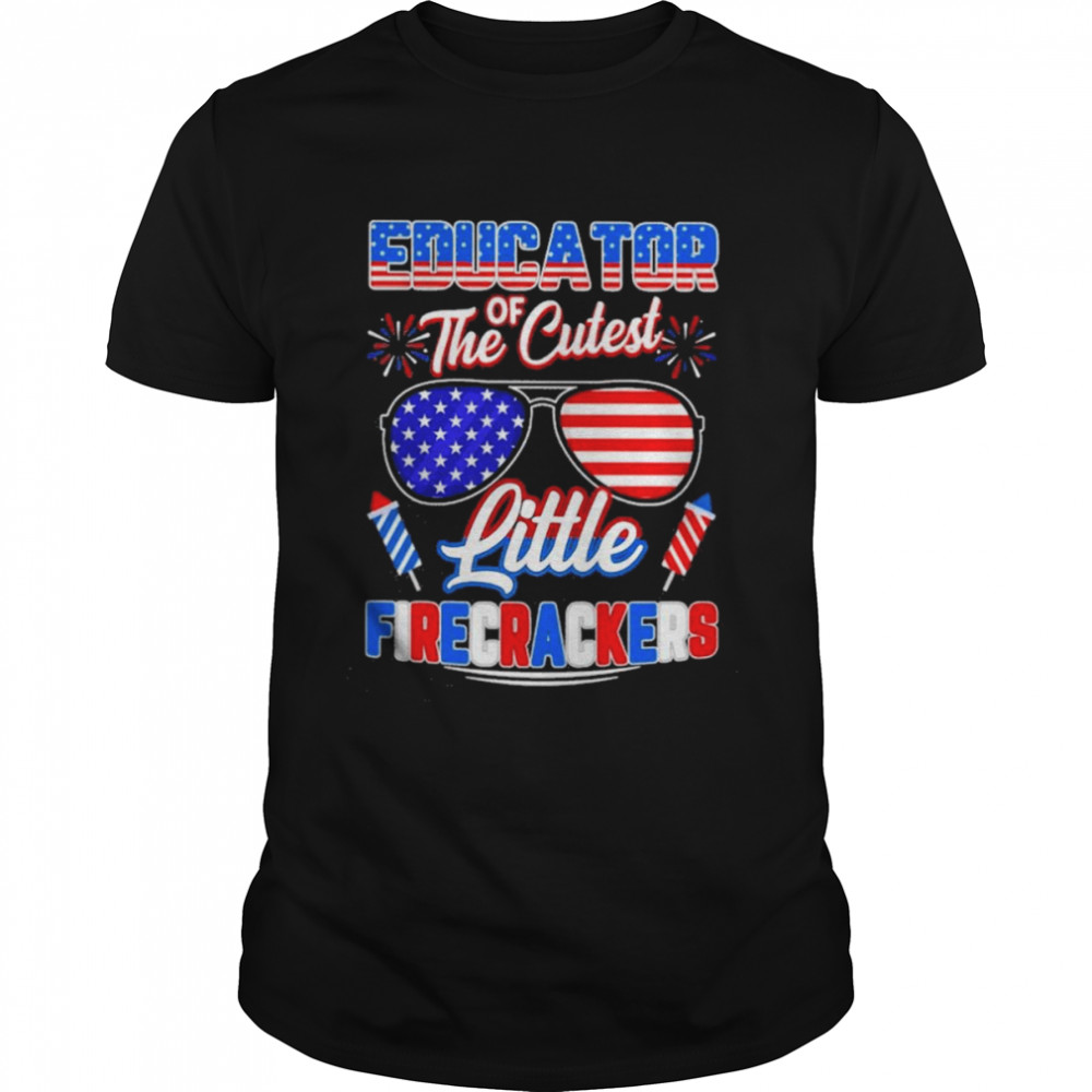 Educator of the Cutest Little Firecrackers American flag shirt