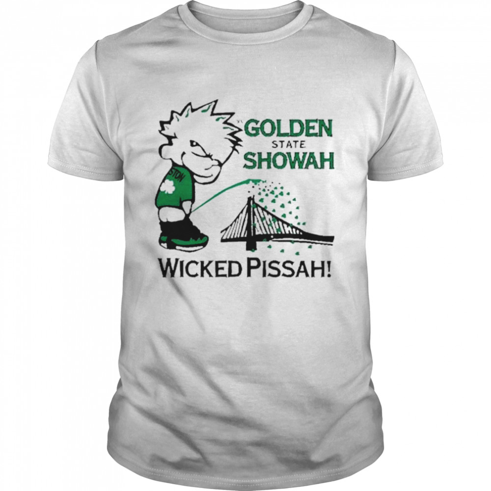 Golden state showah wicked pissah shirt