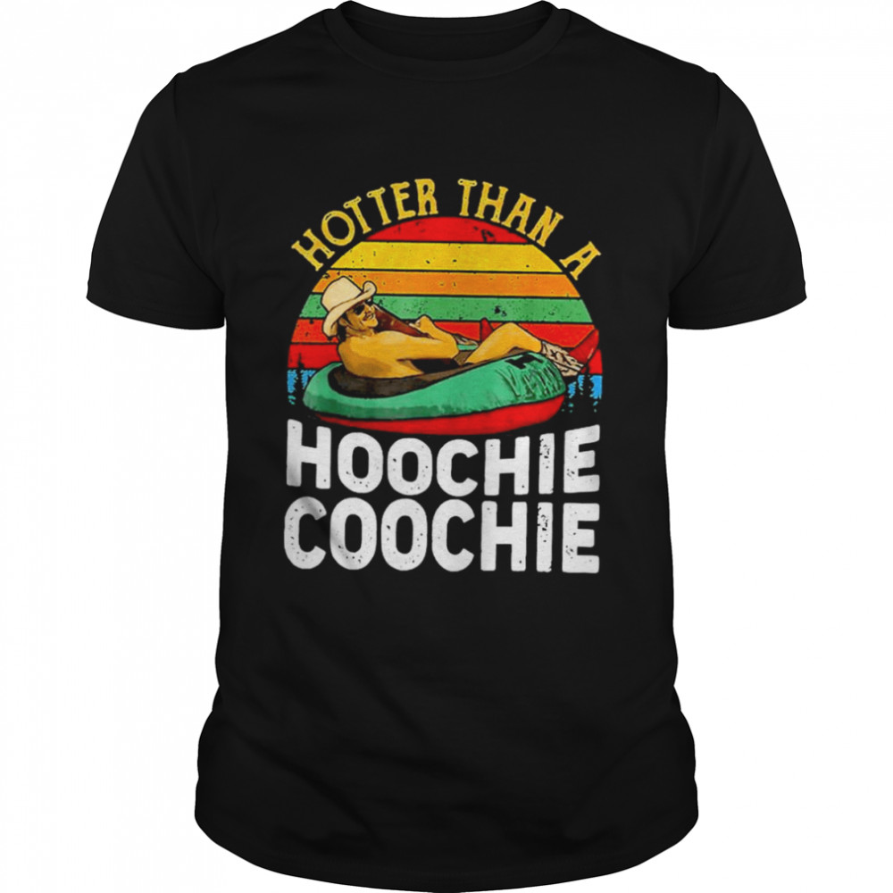 Hotter Than A Hoochie Coochie Retro Vintage Shirt