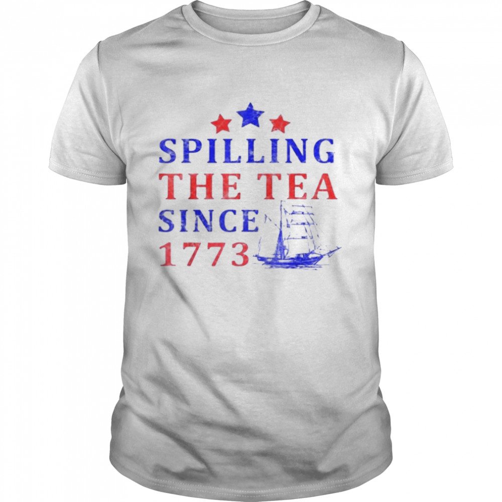 Vintage 4th July Spilling The Tea Since 1773 Fourth Of July Shirt