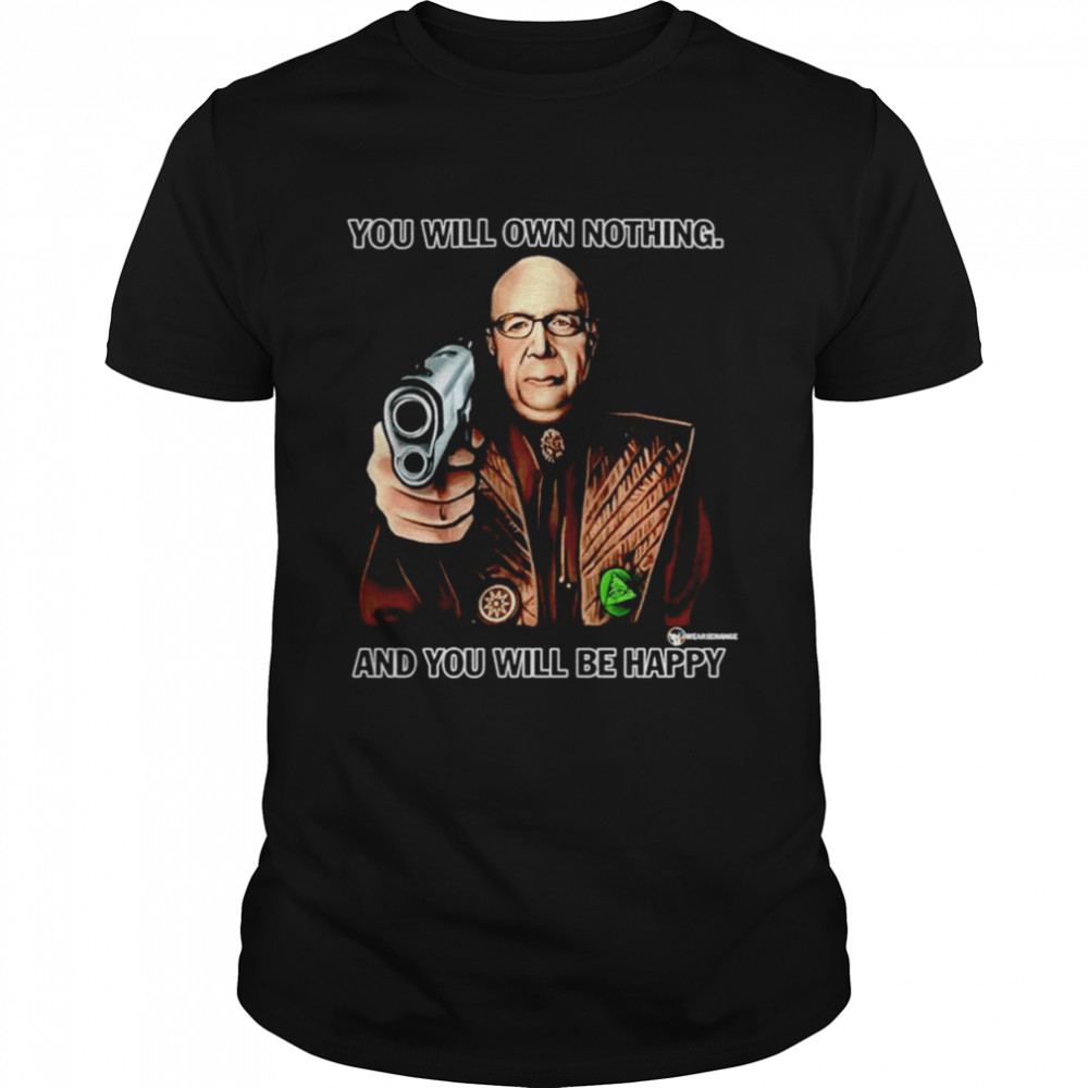 You Will Own Nothing And You Will Be Happy unisex T-shirt