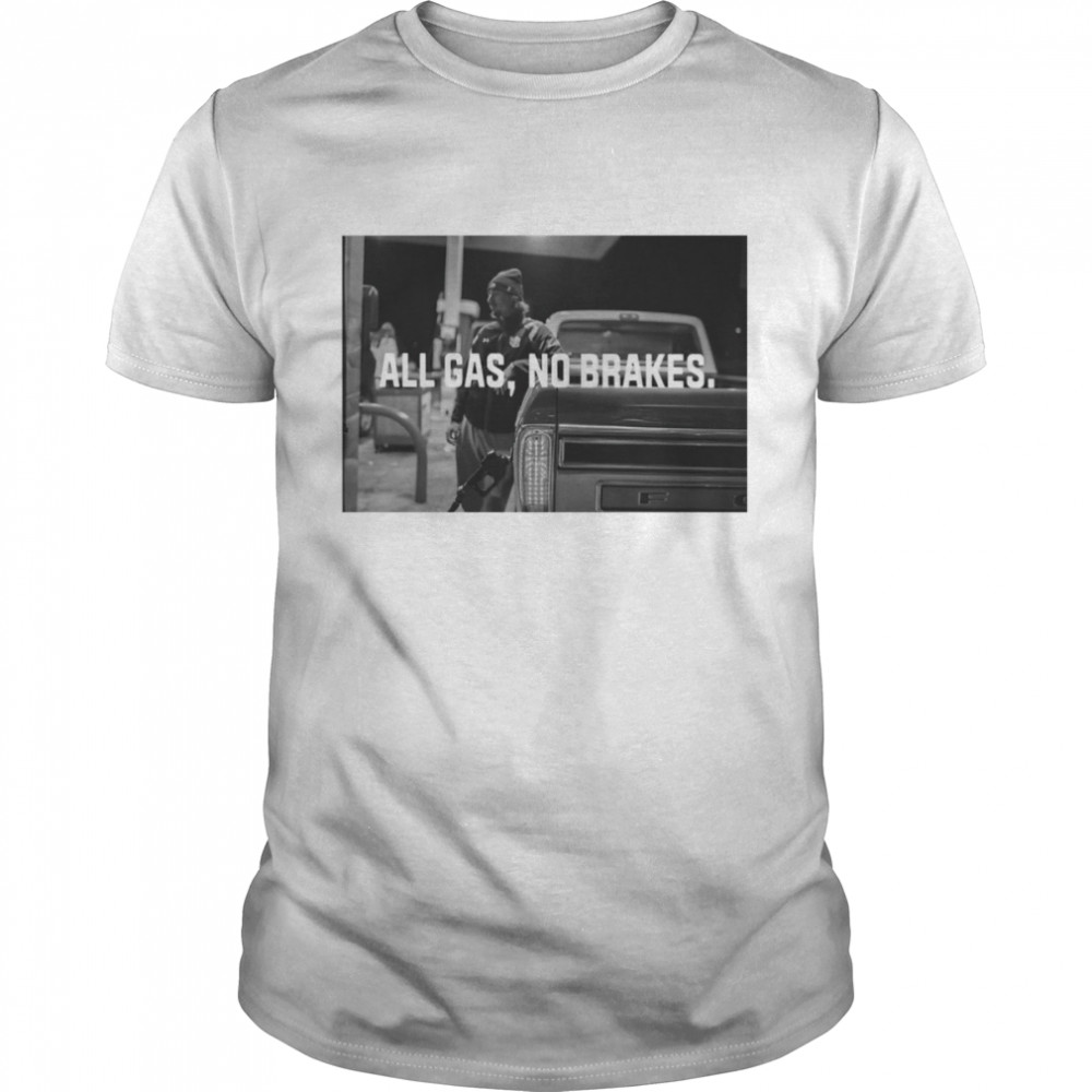 All Gas No Brakes 2022 T-shirt