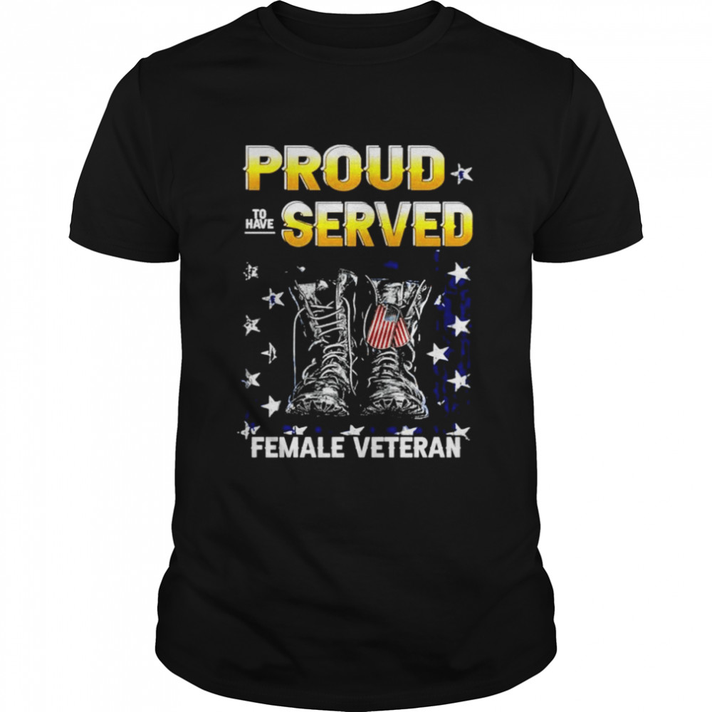 Boots proud to have served female veteran shirt